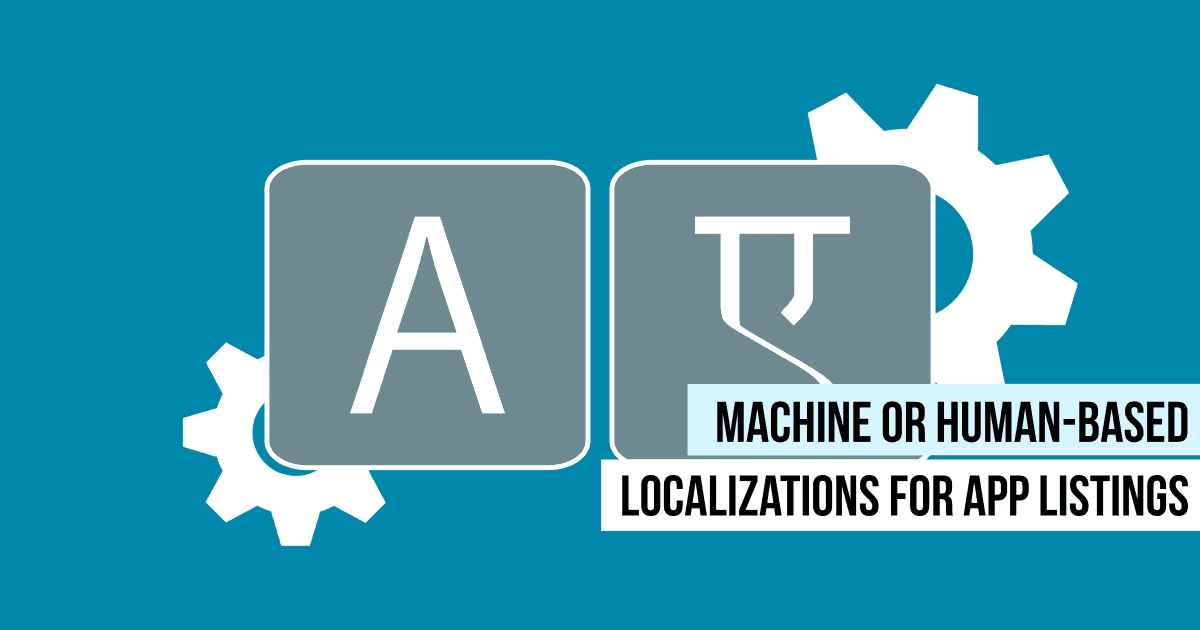 Machine or human-based localization for your app listings