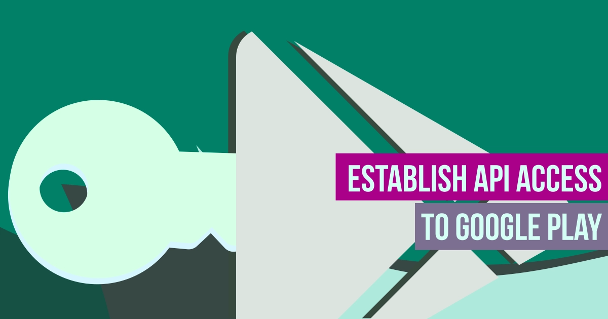 How to configure API access to Google Play Console