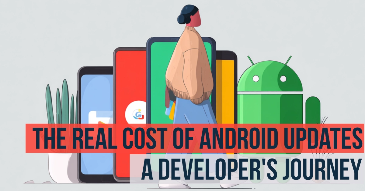 The Real Cost of Android Updates: A Developer's Journey Through 8 Apps