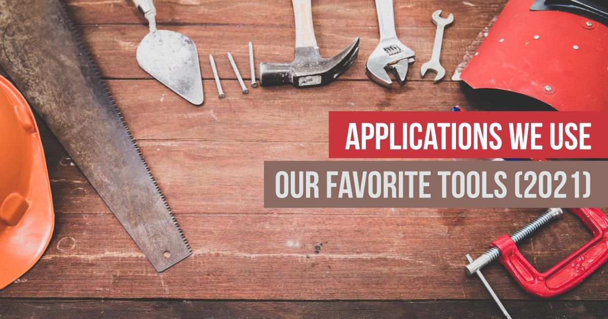 Applications we use - our favorite tools (update 2021)