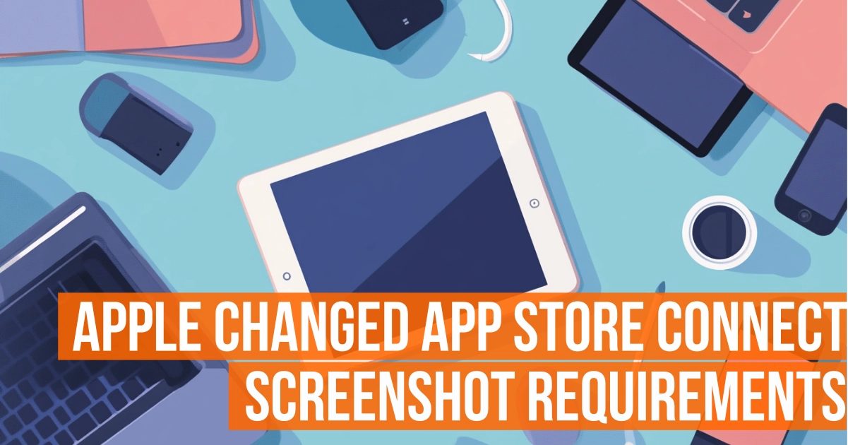 Important update: Apple changed App Store Connect Screenshot Requirements