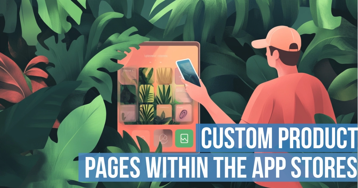 What are Custom Product Pages in the App Stores?