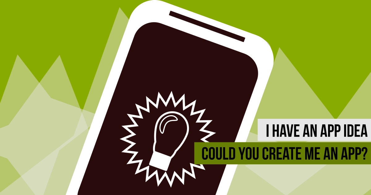 Could you… just create me an app? How to start with your app idea