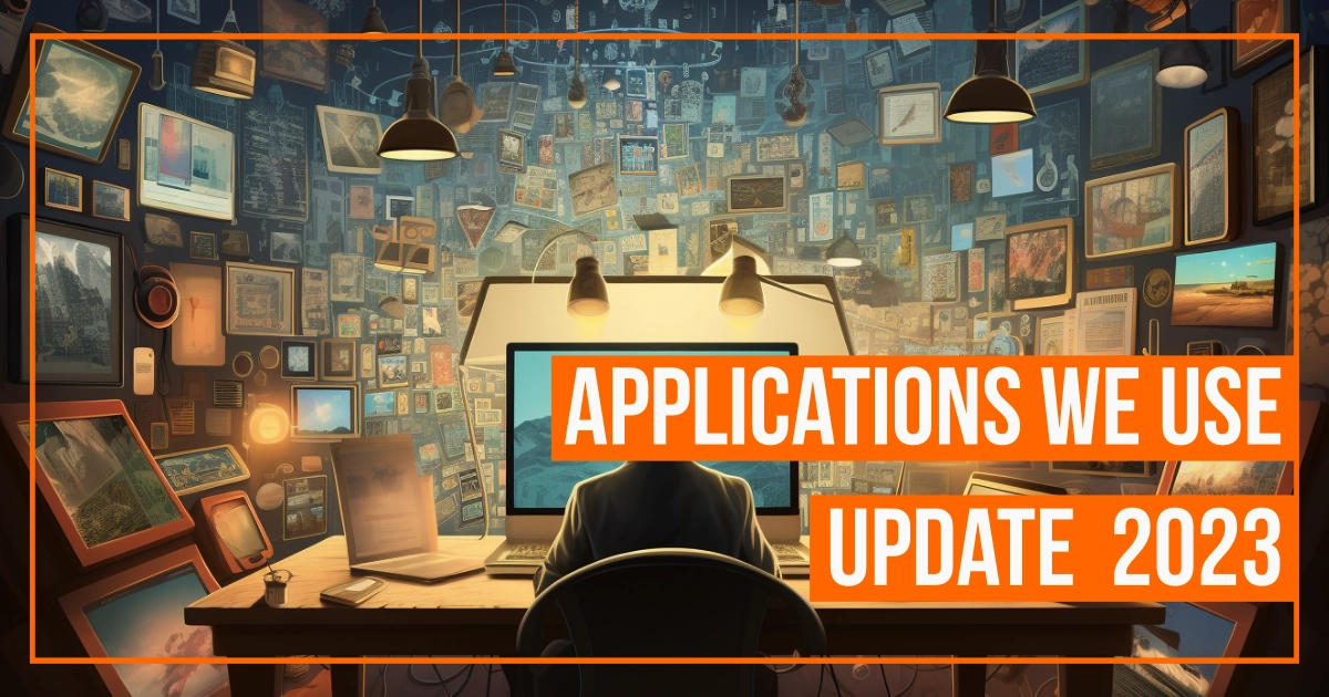 The outstanding tools and applications we use (update 2023)