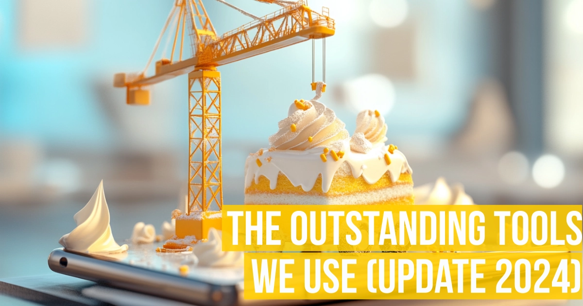 The outstanding tools we use (update 2024)